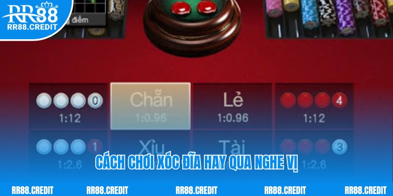 Cách chơi xóc đĩa hay qua nghe vị 