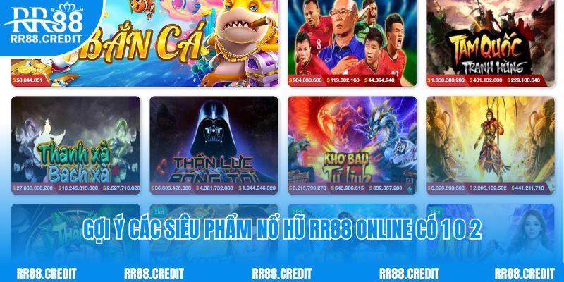 Gợi ý các siêu phẩm nổ hũ RR88 online có 1 0 2